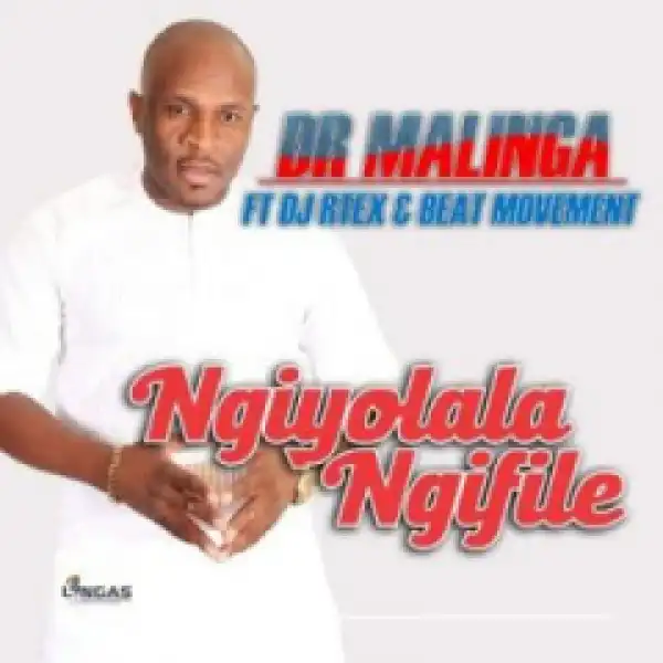 Dr Malinga - Ngiyolala Ngifike Ft. DJ RTEX & Beat Movement